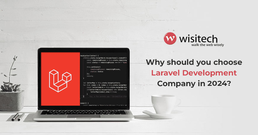Why should you choose Laravel Development Company in 2024?