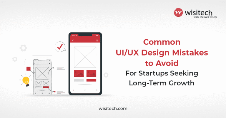 UI/UX design mistakes startups should avoid for long-term success