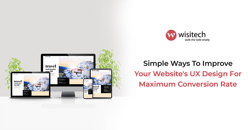 Simple Ways To Improve Your Website's UX Design For Maximum Conversion Rate