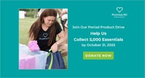 Call-to-action graphic for Promise Hill Project promoting a Period Product Drive to Collect 5,000 Essentials and encouraging donations.