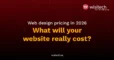 Web design pricing in 2026 - what will your website really cost