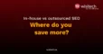 Infographic comparing in-house SEO hiring costs versus outsourced SEO services.