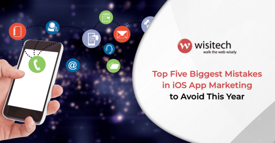 Top Five Biggest Mistakes in iOS App Marketing to Avoid This Year